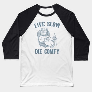 Live Slow Die Comfy Retro Bear Funny Graphic Baseball T-Shirt